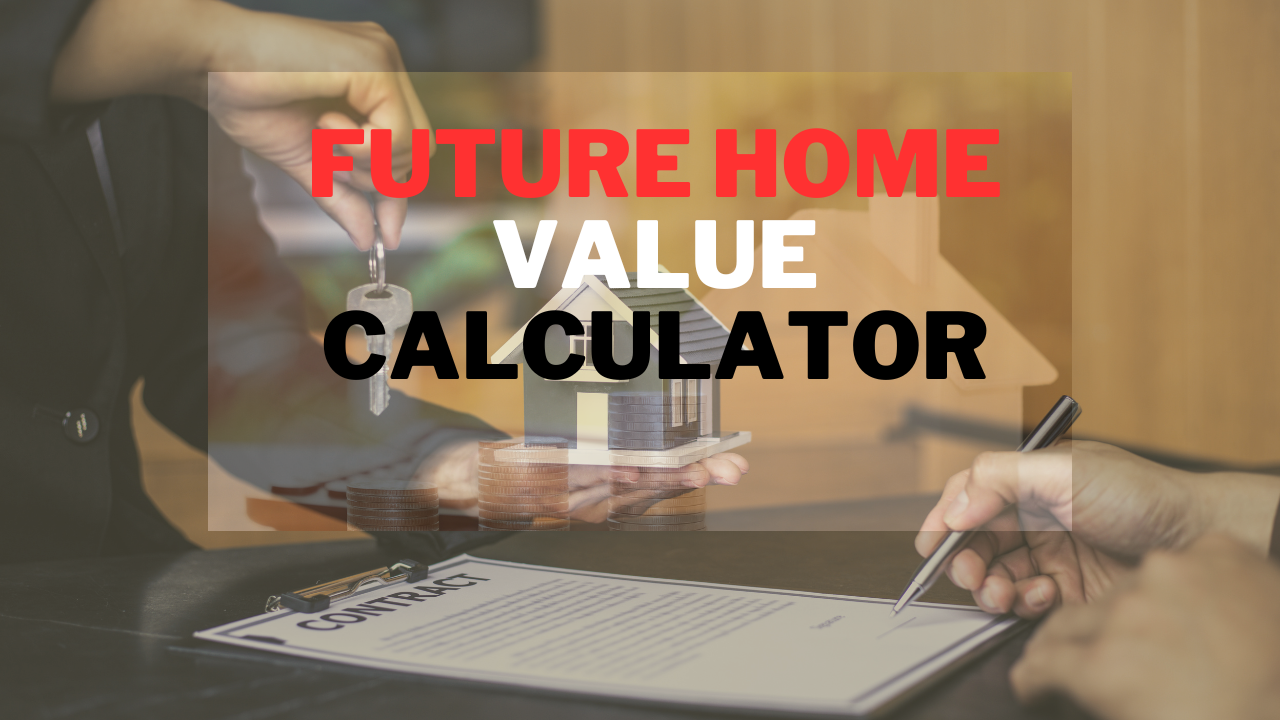 Future Home Value Calculator