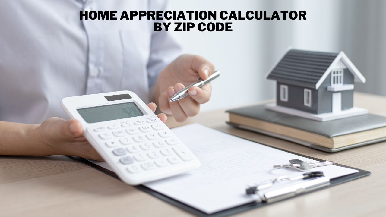 Home Appreciation Calculator by Zip Code